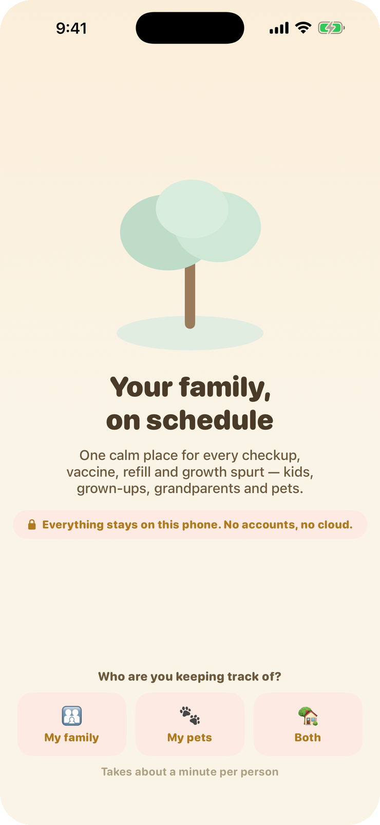 The Busy Branches welcome screen: “Your family, on schedule”, with a badge reading everything stays on this phone, no accounts, no cloud.